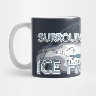 Surrounded by Ice Holes Mug